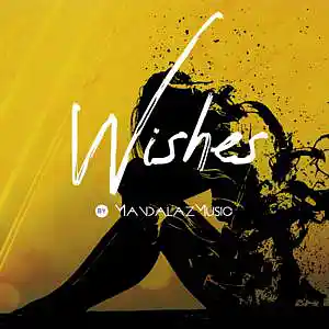 Picture for song 'Wishes' by artist 'MandalazMusic'