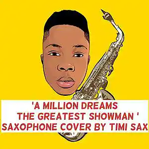 Picture for song 'A Million Dreams (The Greatest Showman) SAXOPHONE ' by artist 'Timmy sax'