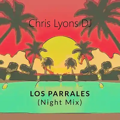 Picture for song 'Los Parrales (Night Mix)' by artist 'Chris Lyons DJ'