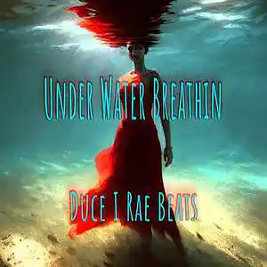 Picture for song 'Underwater Breathin' by artist 'Duce I Rae Beats'