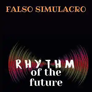Picture for song 'Rhythm Of The Future' by artist 'Falso Simulacro'