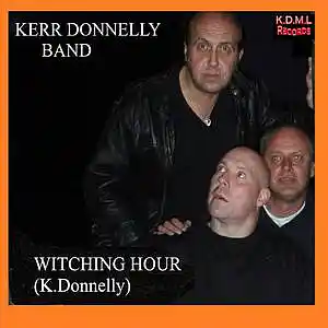 Picture for song 'Witching Hour(K.Donnelly) (C) K.D.M.L Records Rele' by artist 'Kerr Donnelly Band'