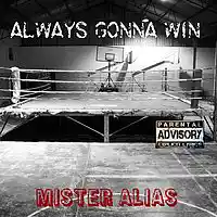 Picture for song 'Always Gonna Win (2009 Produced By Mad Will)' by artist 'Mister Alias'