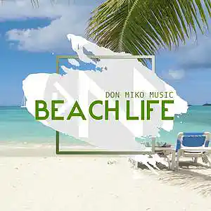 Picture for song 'Beach Life - Don Miko Music' by artist 'Don Miko Music'