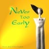 Picture for song 'Never Too Early' by artist 'Bow Triplets'
