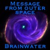 Picture for song 'Message From Outer Space' by artist 'Brainwater'