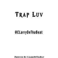 Picture for song 'Trap Luv 140bpm' by artist 'CLarryOTB'