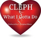 Picture for song 'What I Gotta Do' by artist 'Cleph'