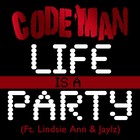 Picture for song 'Life Is A Party (feat. Lindsie Ann & Jaylz)' by artist 'CodeMan'