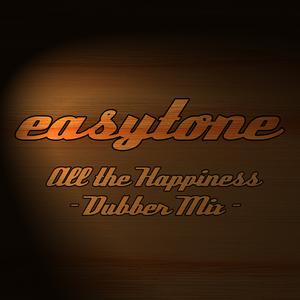 Picture for song 'All the Happiness (Dubber Mix)' by artist 'easytone'