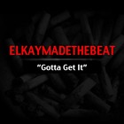 Picture for song 'Gotta Get It (Beat W/ Hook)- ElkayMadeTheBeat' by artist 'ElkayMadeTheBeat'