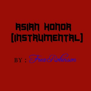 Picture for song 'Asian Honor (instrumental) by Frea Robinson 130bpm' by artist 'Frea Robinson'