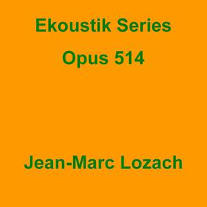 Picture for song 'Ekoustik Series Opus 514' by artist 'Jean-Marc Lozach'
