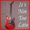 Picture for song 'It's Not Too Late' by artist 'John Fiore'