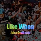 Picture for song 'Like Whoa - JuiceMyMusic.com' by artist 'JuiceGodBeats'