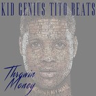Picture for song 'Throwin Money(banger!!)' by artist 'KID GENIUS TITO BEATS'