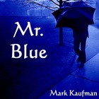 Picture for song 'Mr. Blue' by artist 'Mark Kaufman'