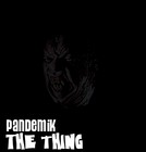 Picture for song 'Pandemik™ - The Thing' by artist 'PANDEMIK-UK'