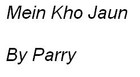 Picture for song 'Mein Kho Jaun (Own composition) on Guitar' by artist 'parry'