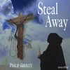 Picture for song 'Steal Away' by artist 'Philip Ashley'