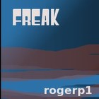 Picture for song 'Freak' by artist 'RogerPalmer'