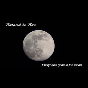 Picture for song 'Everyones gone to the moon - Roland le Roc' by artist 'Roland le Roc'