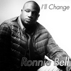 Picture for song 'I'll Change (FREE DOWNLOADS!!!)' by artist 'Ronnie Bell 225'