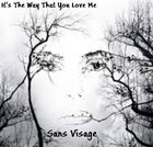 Picture for song 'It's The Way That You Love Me' by artist 'Sans Visage'