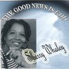 Picture for song 'The good news is god' by artist 'Sherry Whaley'