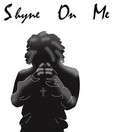 Picture for song 'If I don't Shyne' by artist 'Shyne on Me'