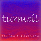 Picture for song 'Turmoil' by artist 'Stefan F Karlsson'