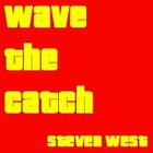 Picture for song 'Wave The Catch' by artist 'Steven West'