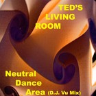 Picture for song 'Neutral Dance Area(D.J. Vu Mix)' by artist 'Ted's Living Room'