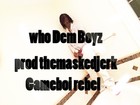 Picture for song 'who dem boyz prod themaskedjerk x gameboi reb' by artist 'themaskedjerk'