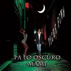 Picture for song 'Pa Lo Oscuro Mami' by artist 'Tigre Fino'