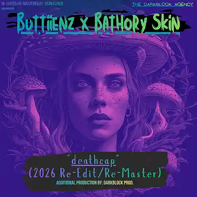 Picture for song 'Buttiinez - deathcap (ft. Bathory Skin) [2026 vers' by artist 'Bathory Skin'