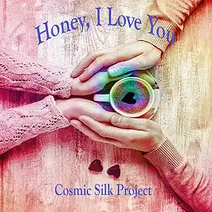 Picture for song 'Honey I Love You' by artist 'Cosmic Silk Project'