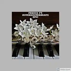 Picture for song 'FEROCZ ft. SuperSouperBeatz - EPIC (OFFICIAL MIX)' by artist 'FEROCZ'