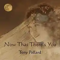 Picture for song 'Now That Theres You' by artist 'Tony Pollard'