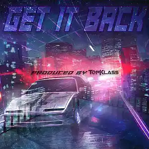 Picture for song 'Get It Back' by artist 'TopKlass Entertainment'