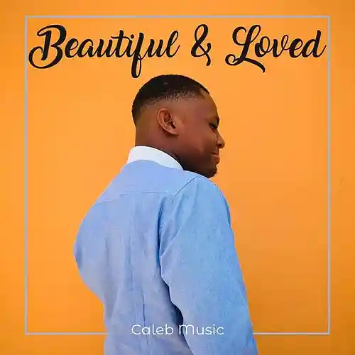 Picture for song 'Beautiful and Loved' by artist 'Caleb Music'