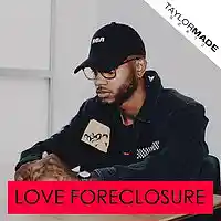 Picture for song 'Love Foreclosure ' by artist 'TaylorMadeBeatz'