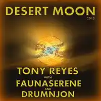 Picture for song 'DESERT MOON- TONY REYES withFAUNASERENE & DRUMNJON' by artist 'Drumnjon'