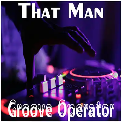 Picture for song 'Groove Operator' by artist 'That Man'