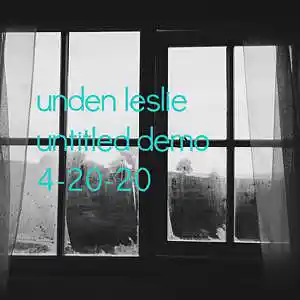 Picture for song 'Untitled Demo 4-20-20' by artist 'Unden Leslie'