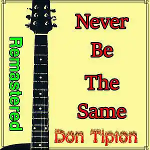 Picture for song 'Never Be The Same (Studio) Remastered' by artist 'Don Tipton'