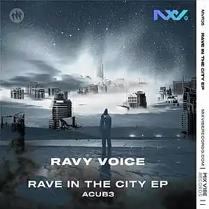 Picture for song 'Ravy Voice - Rave In The City (EP) - ACUB3' by artist 'Mix Vibe Records'