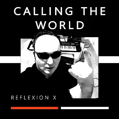 Picture for song 'Calling the world' by artist 'Reflexion X'