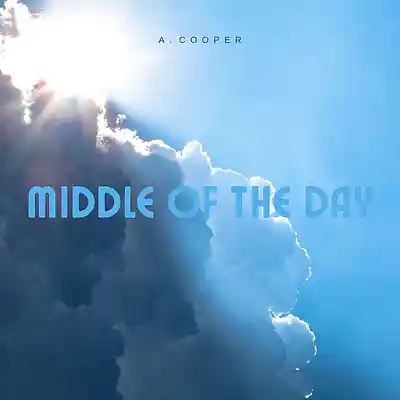 Picture for song 'Middle of the Day' by artist 'A. Cooper'