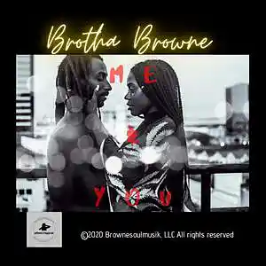 Picture for song 'Me and You, ft. Sosa HendriXx' by artist 'BrowneSoulMusik'